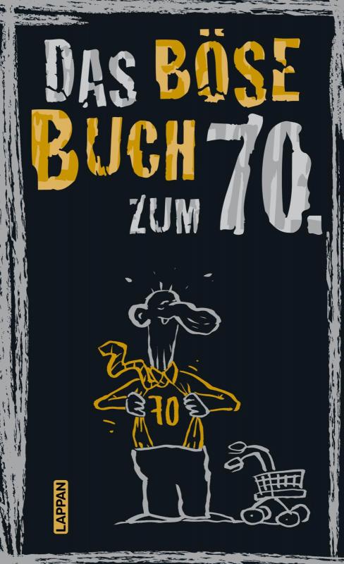 Cover-Bild Das böse Buch zum 70. Ein satirisches Geschenkbuch zum 70. Geburtstag