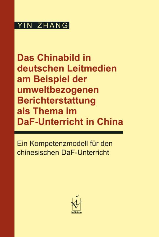 Cover-Bild Das Chinabild in deutschen Leitmedien am Beispiel der umweltbezogenen Berichterstattung als Thema im DaF-Unterricht in China