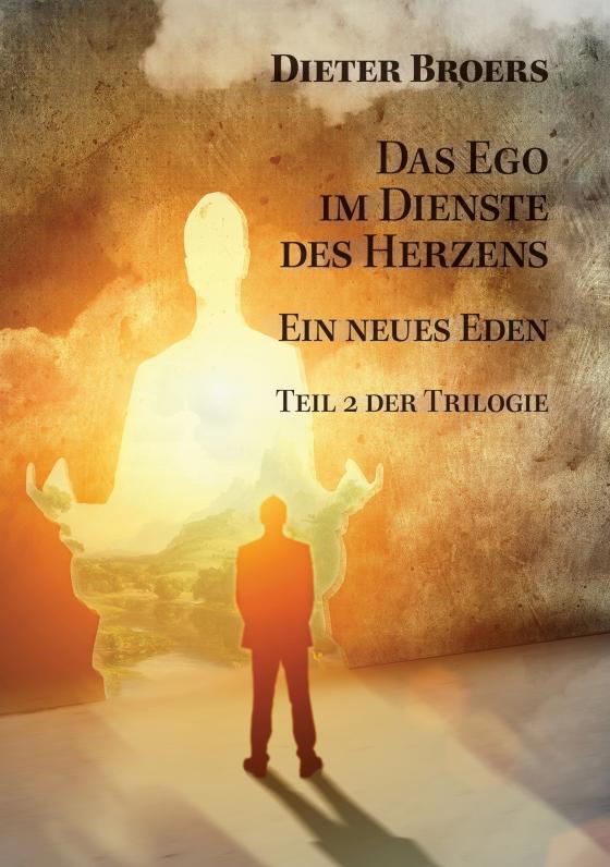Cover-Bild Das Ego im Dienste des Herzens: Ein neues Eden