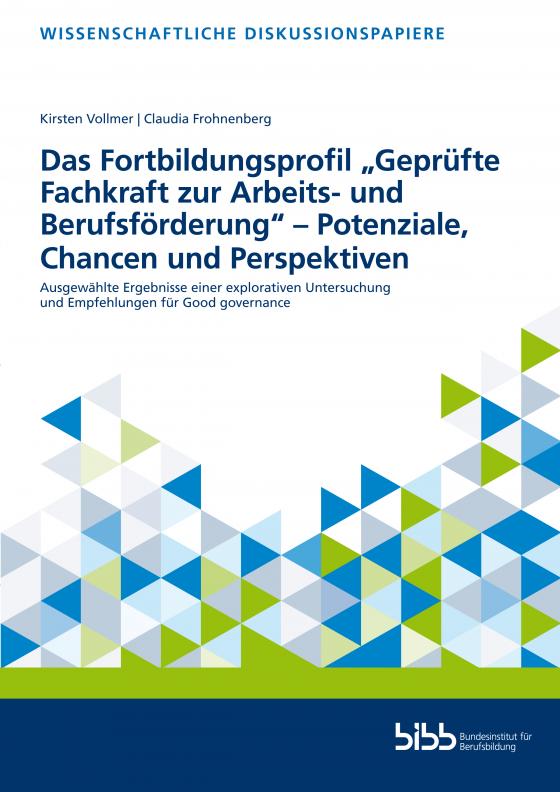 Cover-Bild Das Fortbildungsprofil „Geprüfte Fachkraft zur Arbeits- und Berufsförderung – Potenziale, Chancen und Perspektiven“