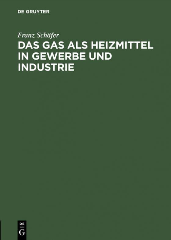 Cover-Bild Das Gas als Heizmittel in Gewerbe und Industrie