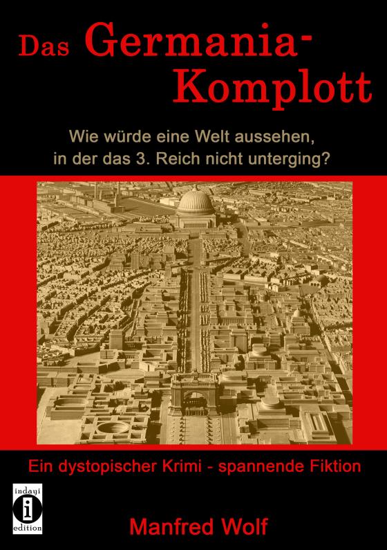 Cover-Bild Das Germania-Komplott: Wie würde eine Welt aussehen, in der das 3. Reich nicht unterging?