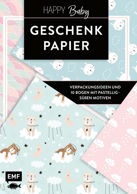 Cover-Bild Das Geschenkpapier-Set – Happy Baby: Verpackungsideen und 10 Bogen mit pastellig-süßen Motiven