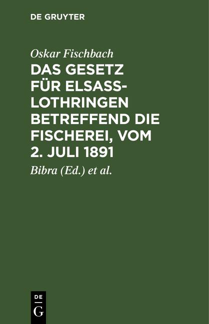 Cover-Bild Das Gesetz für Elsass-Lothringen betreffend die Fischerei, vom 2. Juli 1891