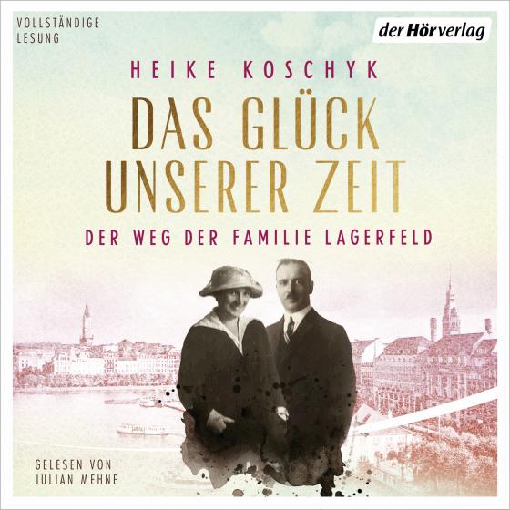 Cover-Bild Das Glück unserer Zeit. Der Weg der Familie Lagerfeld