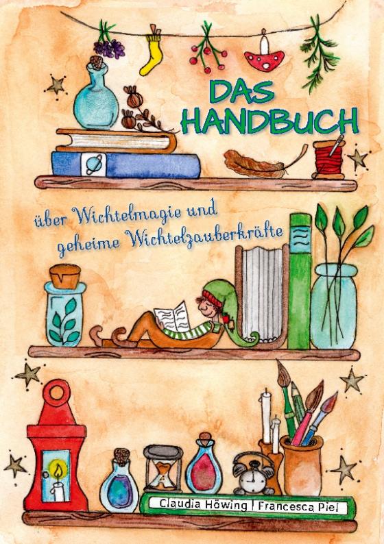 Cover-Bild Das Handbuch über Wichtelmagie und geheime Wichtelzauberkräfte