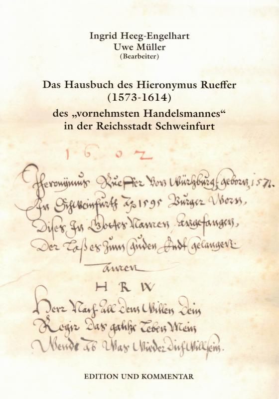 Cover-Bild Das Hausbuch des Hieronymus Rueffer (1573-1614), des "vornehmsten Handelsmannes" der Reichsstadt Schweinfurt. Edition und Kommentar
