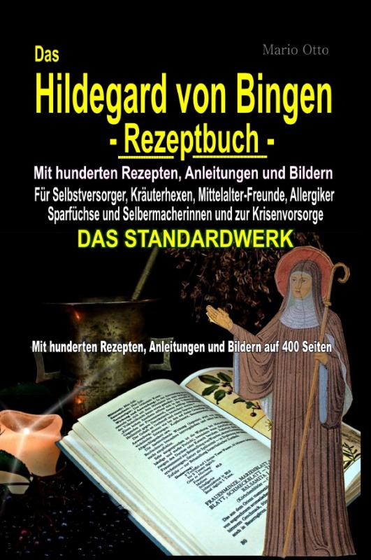 Cover-Bild Das Hildegard von Bingen-Rezeptbuch - Mit hunderten Rezepten, Anleitungen und Bildern auf 400 Seiten