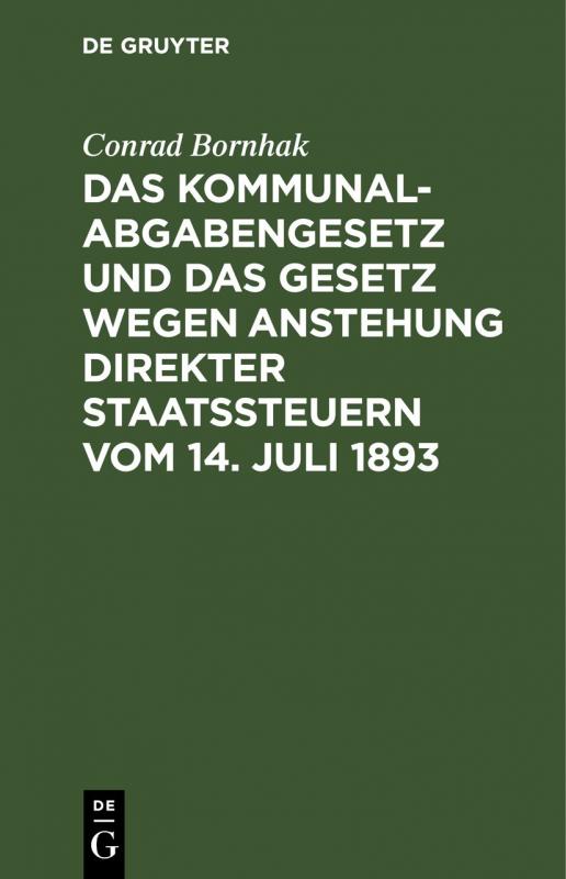 Cover-Bild Das Kommunalabgabengesetz und das Gesetz wegen Anstehung direkter Staatssteuern vom 14. Juli 1893