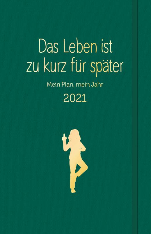 Cover-Bild Das Leben ist zu kurz für später: Planer 2021