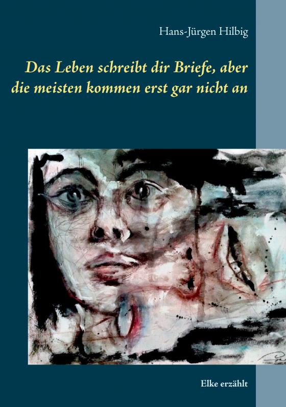 Cover-Bild Das Leben schreibt dir Briefe, aber die meisten kommen erst gar nicht an