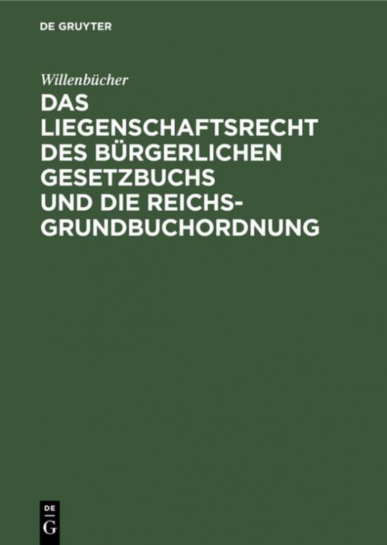 Cover-Bild Das Liegenschaftsrecht des Bürgerlichen Gesetzbuchs und die Reichs-Grundbuchordnung
