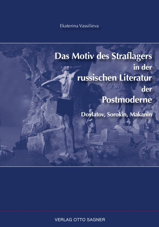 Cover-Bild Das Motiv des Straflagers in der russischen Literatur der Postmoderne. Dovlatov, Sorokin, Makanin