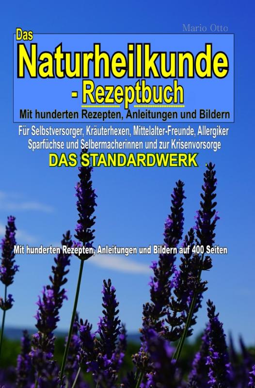 Cover-Bild Das Naturheilkunde-Rezeptbuch - Mit hunderten Rezepten, Anleitungen und Bildern auf 400 Seiten