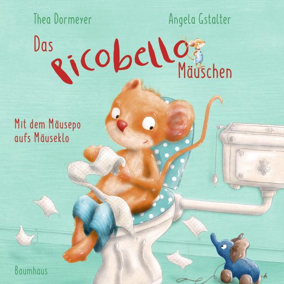 Cover-Bild Das Picobello-Mäuschen - Mit dem Mäusepo aufs Mäuseklo (Pappbilderbuch)