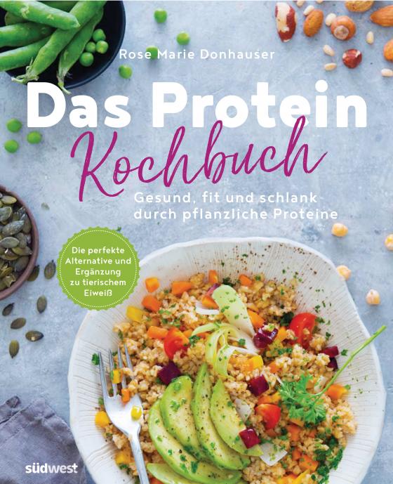 Cover-Bild Das Protein-Kochbuch: Gesund, fit und schlank durch pflanzliche Proteine - Die perfekte Alternative und Ergänzung zu tierischem Eiweiß