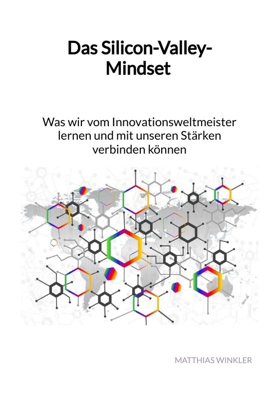 Cover-Bild Das Silicon-Valley-Mindset - Was wir vom Innovationsweltmeister lernen und mit unseren Stärken verbinden können