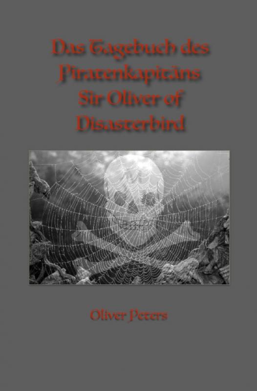 Cover-Bild Das Tagebuch des Piratenkapitäns Sir Oliver of Disasterbird