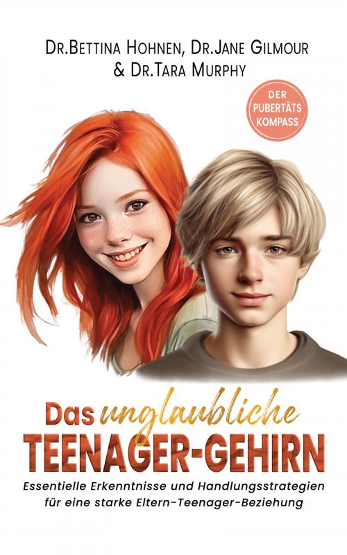 Cover-Bild Das unglaubliche TEENAGER-GEHIRN - Essentielle Erkenntnisse und Handlungsstrategien für eine starke Eltern-Teenager-Beziehung