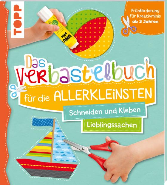 Cover-Bild Das Verbastelbuch für die Allerkleinsten Schneiden und Kleben. Meine Lieblingssachen