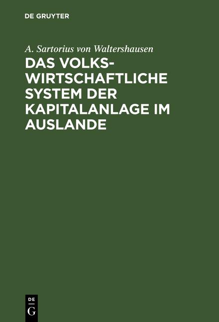 Cover-Bild Das volkswirtschaftliche System der Kapitalanlage im Auslande