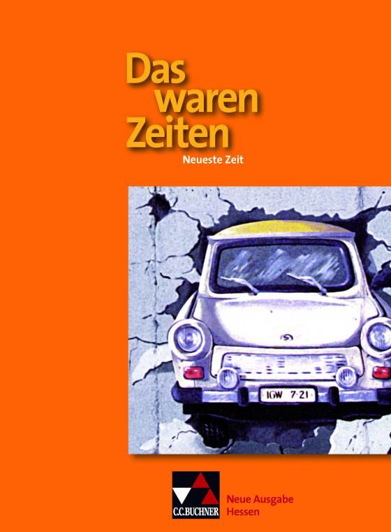 Cover-Bild Das waren Zeiten – Neue Ausgabe Hessen (G 9) / Das waren Zeiten Hessen – neu. Neueste Zeit