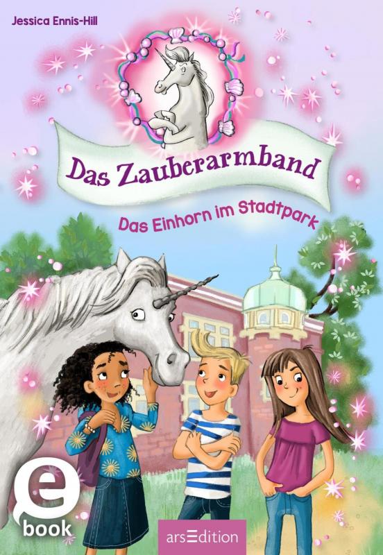 Cover-Bild Das Zauberarmband – Das Einhorn im Stadtpark (Das Zauberarmband 1)