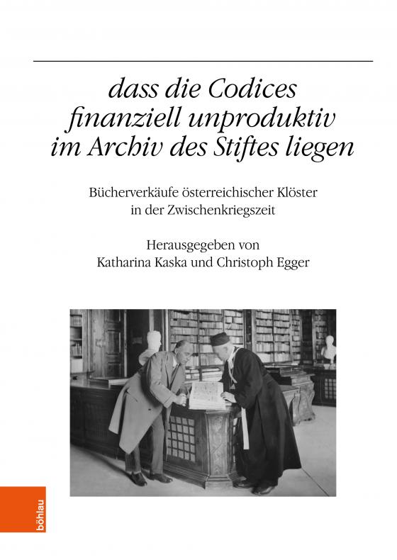 Cover-Bild „...dass die Codices finanziell unproduktiv im Archiv des Stiftes liegen"