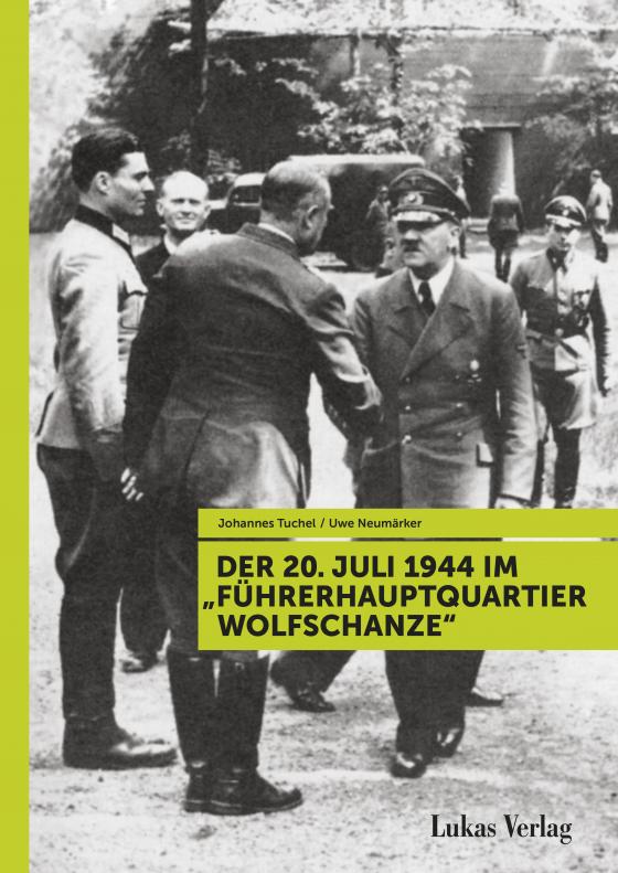 Cover-Bild Der 20. Juli 1944 im "Führerhauptquartier Wolfschanze"