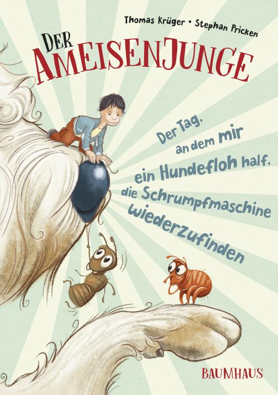 Cover-Bild Der Ameisenjunge - Der Tag, an dem mir ein Hundefloh half, die Schrumpfmaschine wiederzufinden