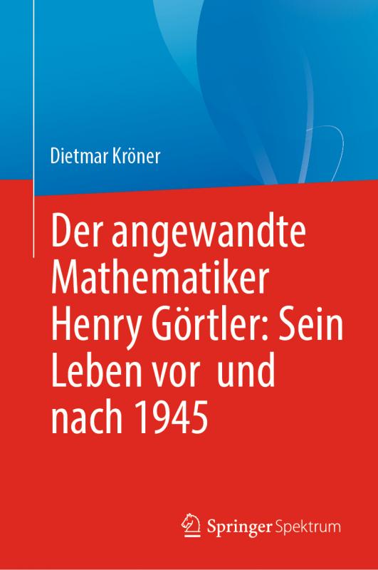 Cover-Bild Der angewandte Mathematiker Henry Görtler: Sein Leben vor und nach 1945