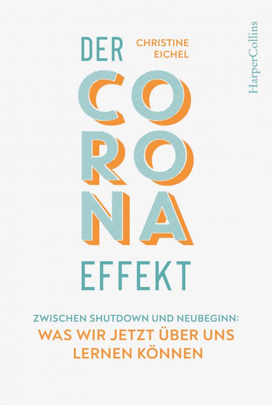 Cover-Bild Der Corona-Effekt – Zwischen Shutdown und Neubeginn: Was wir jetzt über uns lernen können