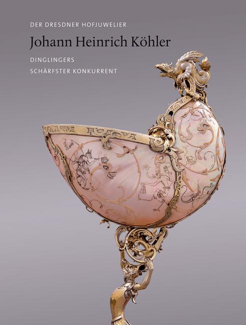 Cover-Bild Der Dresdner Hofjuwelier Johann Heinrich Köhler
