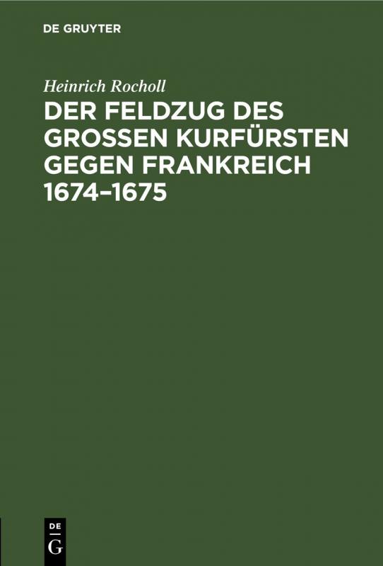 Cover-Bild Der Feldzug des Großen Kurfürsten gegen Frankreich 1674–1675