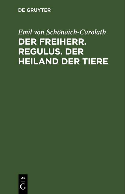 Cover-Bild Der Freiherr. Regulus. Der Heiland der Tiere