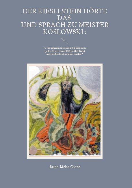 Cover-Bild Der Kieselstein hörte das und sprach zu Meister Koslowski