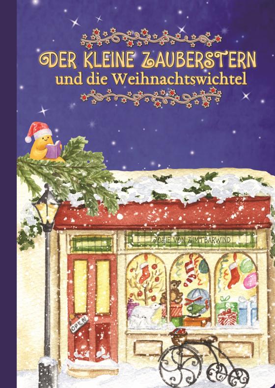 Cover-Bild Der kleine Zauberstern und die Weihnachtswichtel - Kinderbuch Weihnachten über das Anderssein und Mut und Wünsche