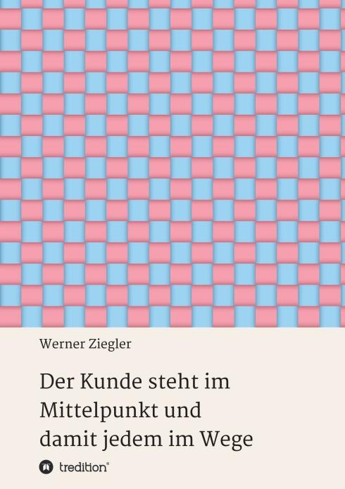 Cover-Bild Der Kunde steht im Mittelpunkt und damit jedem im Wege