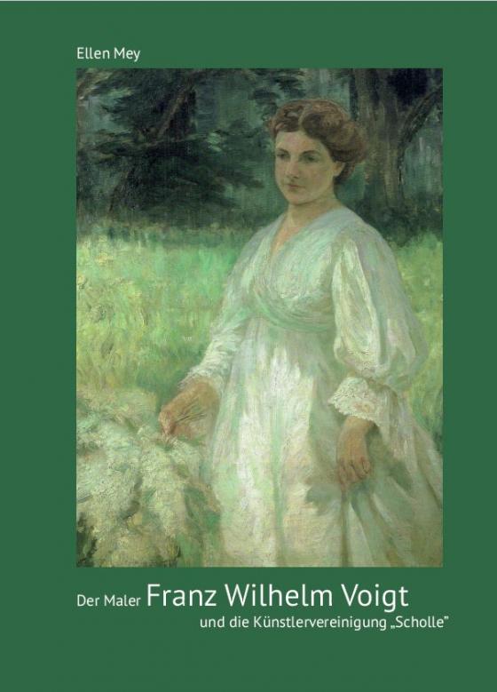 Cover-Bild Der Maler Franz Wilhelm Voigt und die Künstlervereinigung "Scholle"