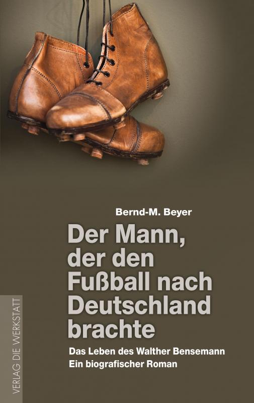 Cover-Bild Der Mann, der den Fußball nach Deutschland brachte