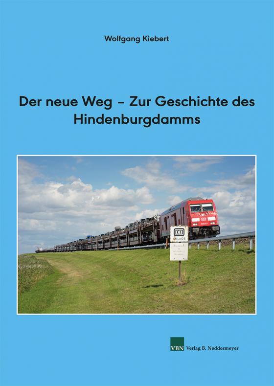 Cover-Bild Der neue Weg – Zur Geschichte des Hindenburgdamms