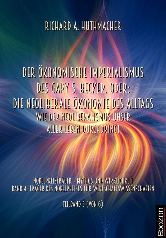Cover-Bild Der ökonomische Imperialismus des Gary S. Becker. Oder: Die neoliberale Ökonomie des Alltags