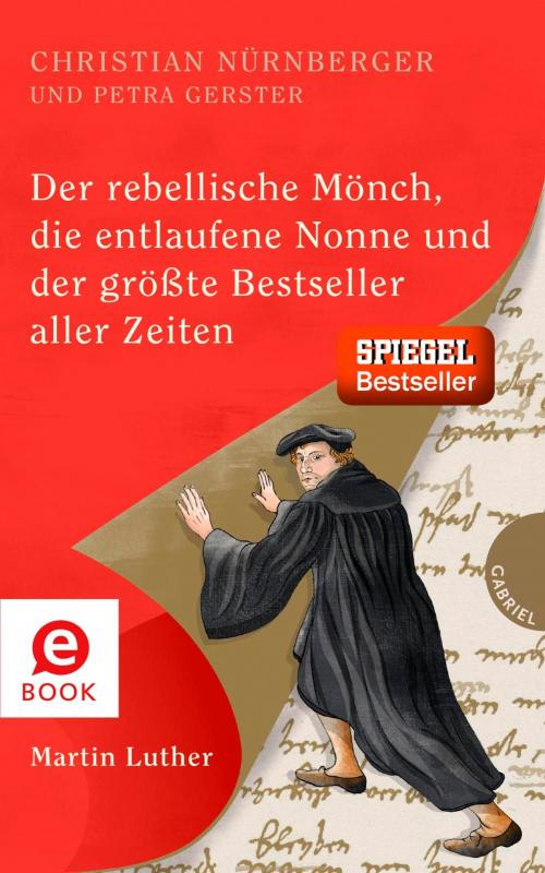 Cover-Bild Der rebellische Mönch, die entlaufene Nonne und der größte Bestseller aller Zeiten, Martin Luther