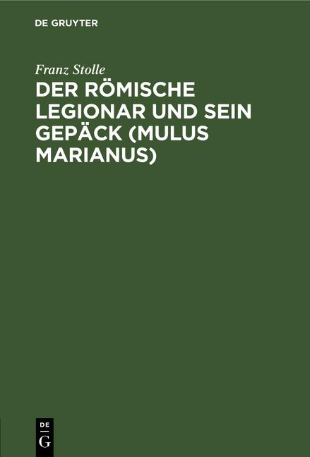 Cover-Bild Der römische Legionar und sein Gepäck (Mulus Marianus)