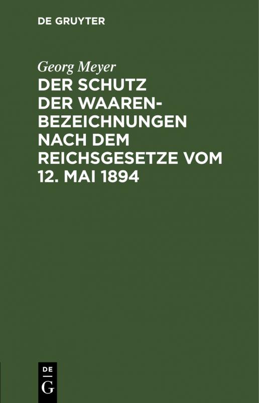 Cover-Bild Der Schutz der Waarenbezeichnungen nach dem Reichsgesetze vom 12. Mai 1894