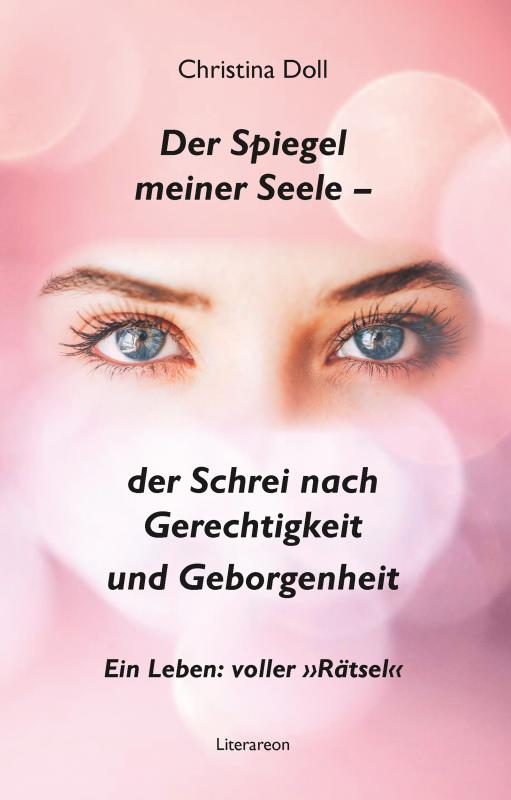 Cover-Bild Der Spiegel meiner Seele – der Schrei nach Gerechtigkeit und Geborgenheit