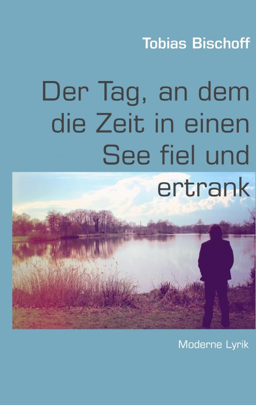 Cover-Bild Der Tag, an dem die Zeit in einen See fiel und ertrank