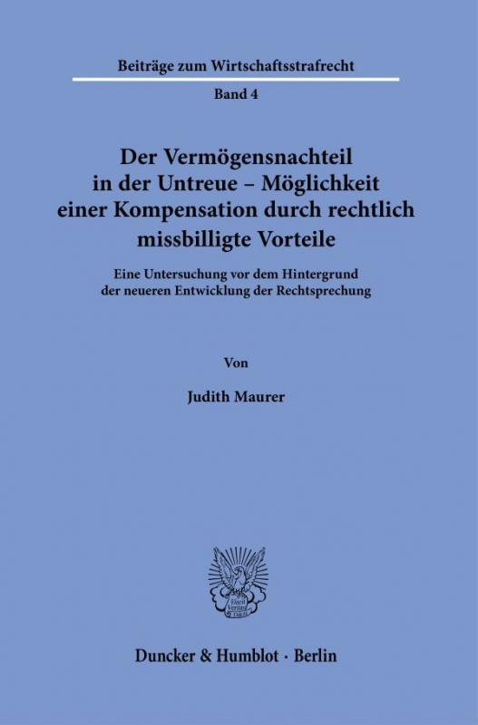 Cover-Bild Der Vermögensnachteil in der Untreue – Möglichkeit einer Kompensation durch rechtlich missbilligte Vorteile.
