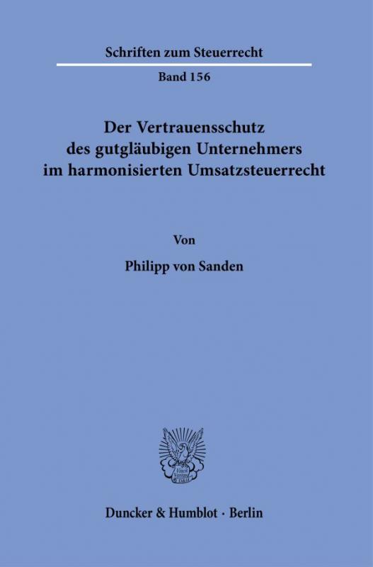 Cover-Bild Der Vertrauensschutz des gutgläubigen Unternehmers im harmonisierten Umsatzsteuerrecht.