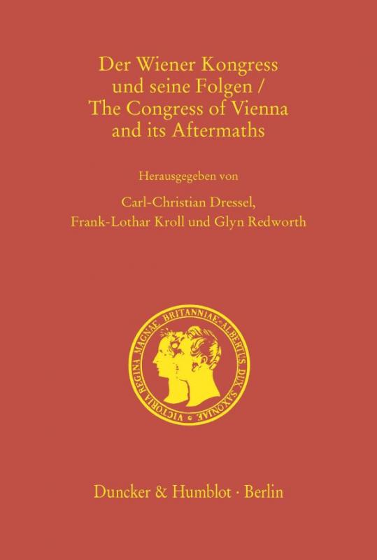 Cover-Bild Der Wiener Kongress und seine Folgen - The Congress of Vienna and its Aftermaths.